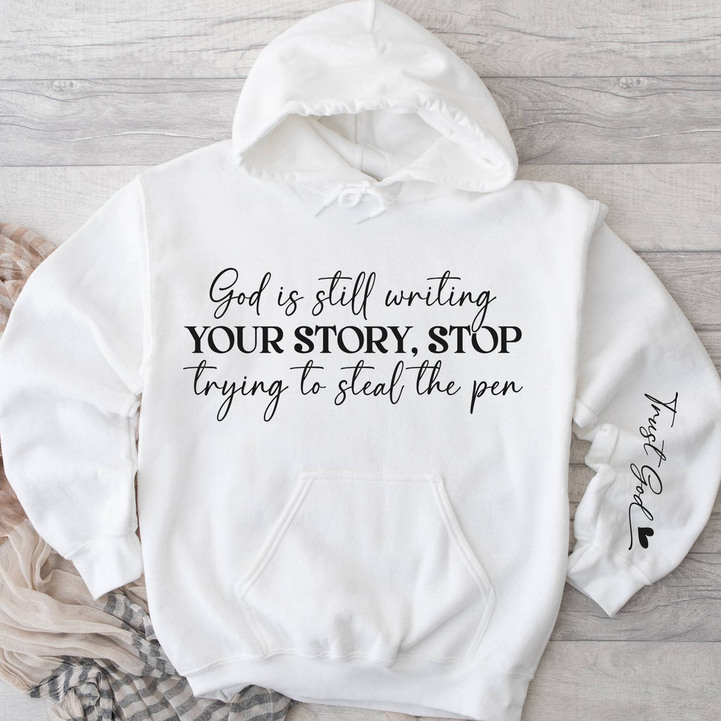 God Is Still Writing Your Story Hoodie, Trust God Hoodie, Funny Christian Hoodie, Faith Hoodie, Women of the Bible Hoodie, God Is Still