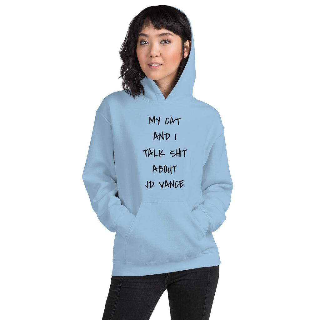 My cat and I talk shit about JD Vance hooded sweatshirt, childless cat lady who votes hoodie, vote 2024, Unisex Hoodie