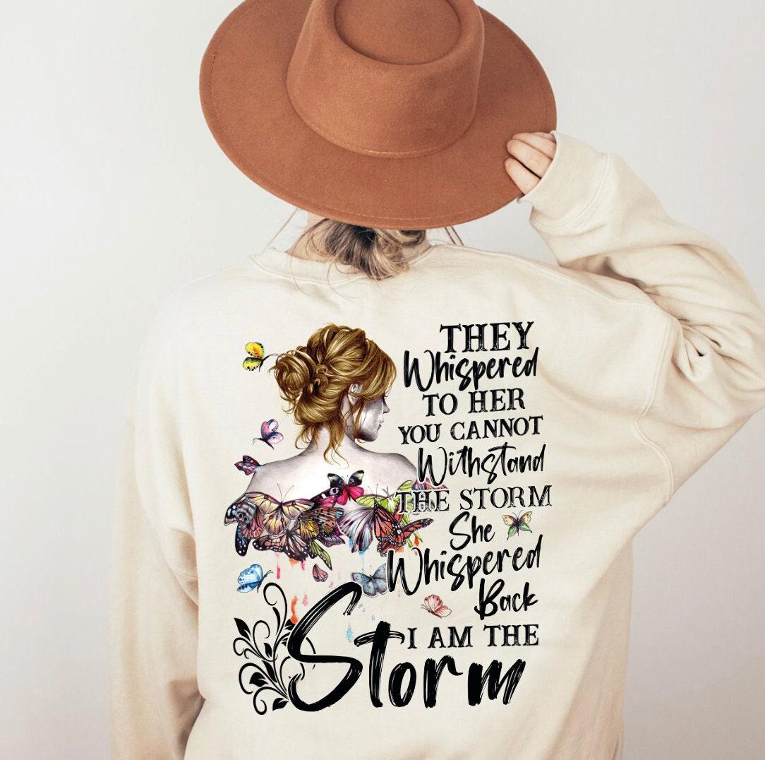 I Am The Storm Sweatshirt & Hoodie, Boho Women Shirt, Gothic Shirt, Gift for Her